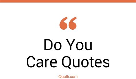 The 45 Do You Care Quotes Page 13 ↑quotlr↑