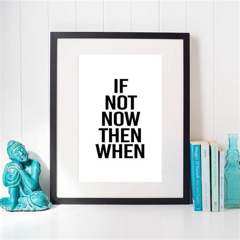 If Not Now Then When Motivationalwall Decortrendingart Etsy