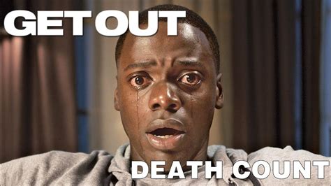 Get Out 2017 Death Count Youtube