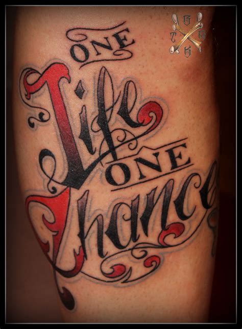 One Life One Chance One Life Tattoo Picture Tattoos Love Tattoos