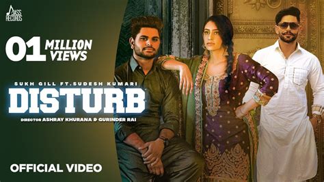 Disturb Official Video Sukh Gill Ft Sudesh Kumari Jaggi