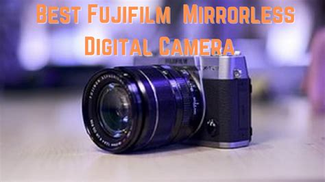 Best Fujifilm Mirrorless Digital Camera Beginners Enthusiast