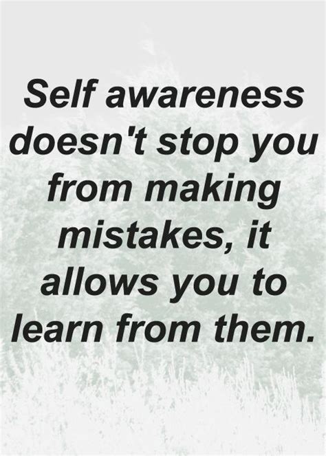 Self Awareness Doesnt Stop You From Making Mistakes It Allows You To