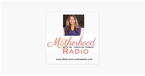 ‎motherhood Radio Dr Christina Hibbert On Apple Podcasts