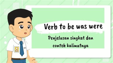 Verb To Be Was Were Disertai Penjelasan Singkat Dan Contoh Kalimatnya