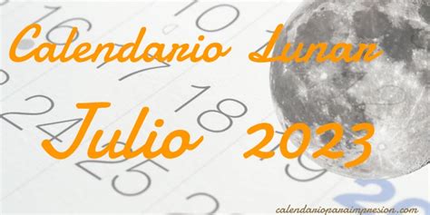 Calendario Lunar Julio 2023 Calendario Para Imprimir Quizás Feos