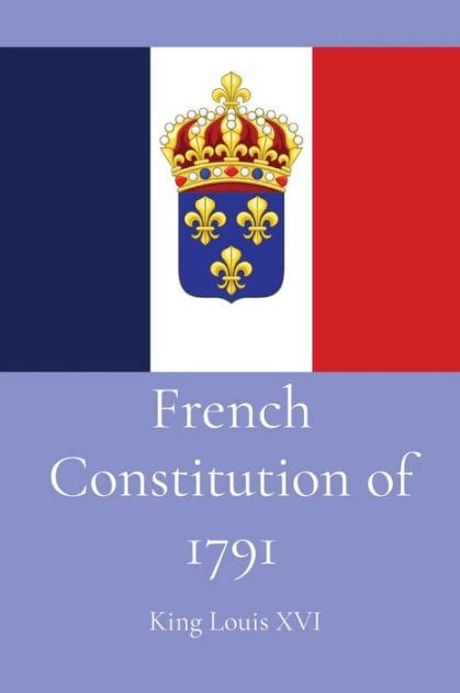 French Constitution Of 1791 By King Louis Xvi Paperback Barnes And Noble®