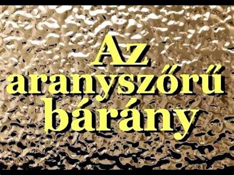 Az aranyszőrű bárány magyar népmese Gyűjtötte Benedek Elek YouTube