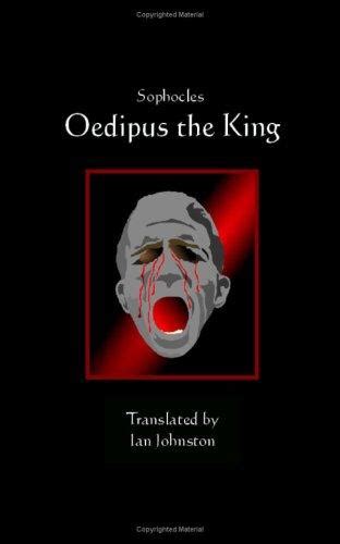 oedipus the king translated by ian johnston august 10 2007 edition open library