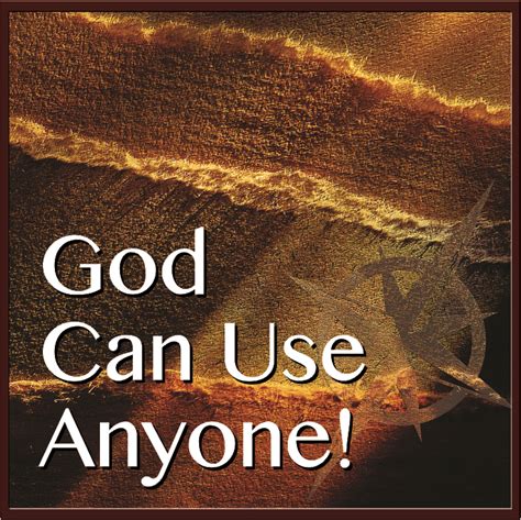 God Can Use Anyone
