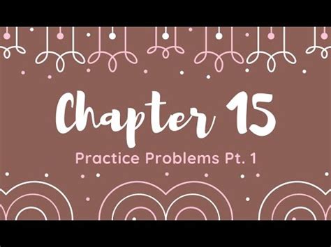 Chapter 15 Practice Problems Pt 1 YouTube