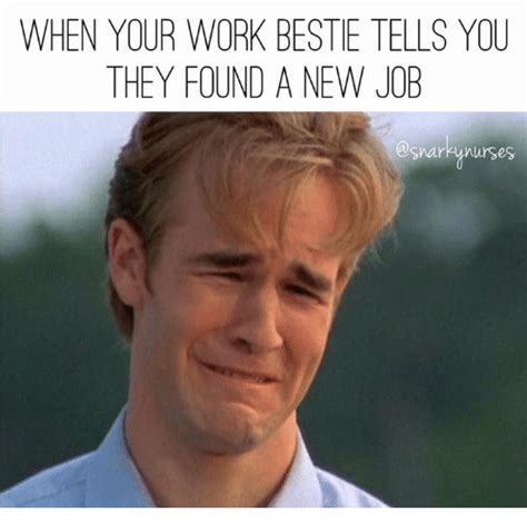 work bestie tells      job work meme  meme