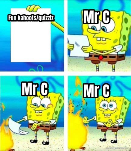 Fun Kahoots Quizziz Mr C Mr C Mr C Meme Generator