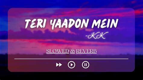 teri yaadon mein slowed and reverb kk x emraan hashmi the killer only cry youtube