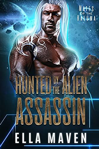 Hunted By The Alien Assassin A Scifi Alien Warrior Romance Mates Of