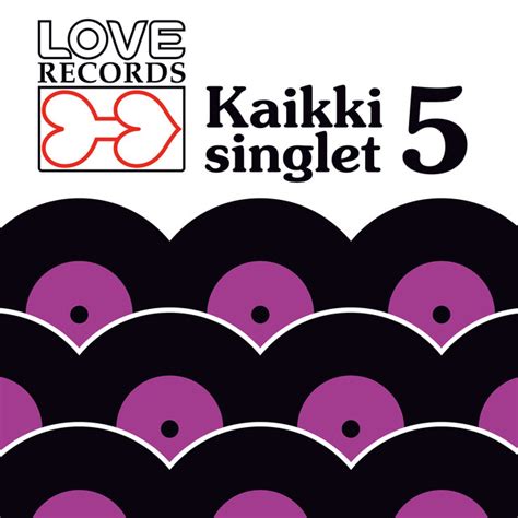 Love Records Kaikki Singlet 5 Compilation By Various Artists Spotify
