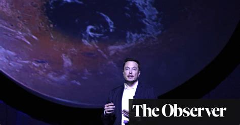 Elon Musks Dream Ideas Elon Musk The Guardian