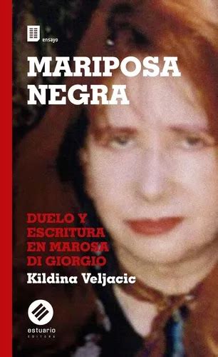 Mariposa Negra Duelo Y Escritura De Marosa Di Giorgio Ki Meses Sin Intereses