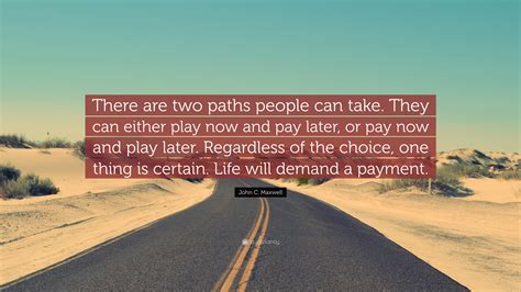 John C Maxwell Quote There Are Two Paths People Can Take They Can