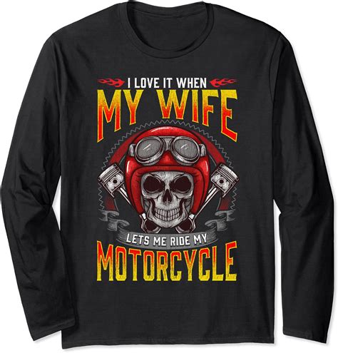 Love It When My Wife Lets Me Ride My Motorcycle T Biker Long Sleeve T Shirt