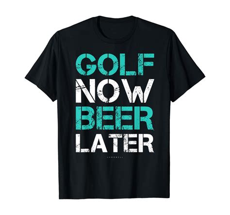 Golf Now Beer Later Tshirts Funny Golf Beer Drinking