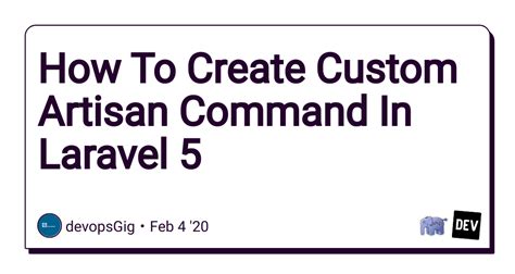 How To Create Custom Artisan Command In Laravel Dev Community