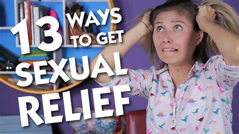 13 Ways To Get Sexual Relief Youtube