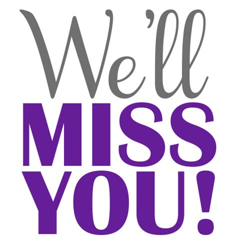 Now, miss reed will fill you in, and we'll be ready in no time at all. We Will Miss You Png & Free We Will Miss You.png ...