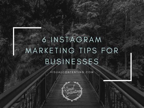 6 Instagram Marketing Tips For Businesses Visual Contenting