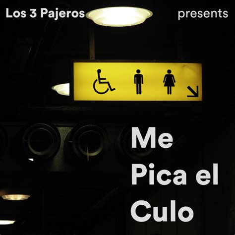 Me Pica El Culo Song And Lyrics By Los 3 Pajeros Spotify