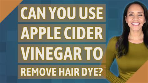 Can You Use Apple Cider Vinegar To Remove Hair Dye Youtube