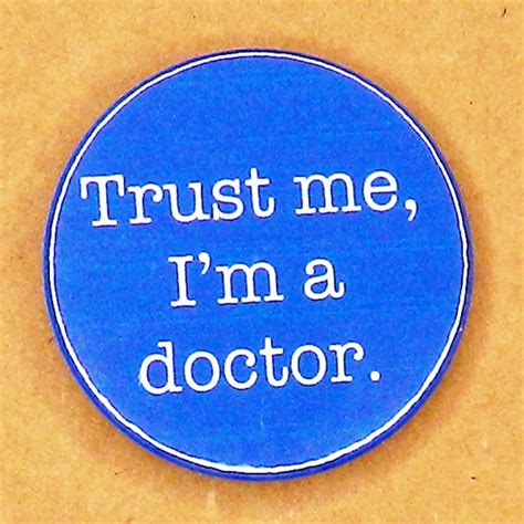 Trust Me Im A Doctor 45mm Pin Badge Phd Doctor Badge Etsy