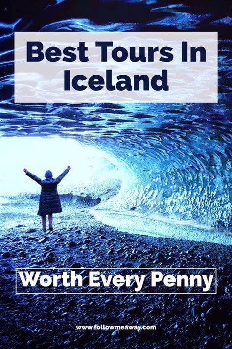 Top Best Tours In Iceland Worth Your Money In Tours In