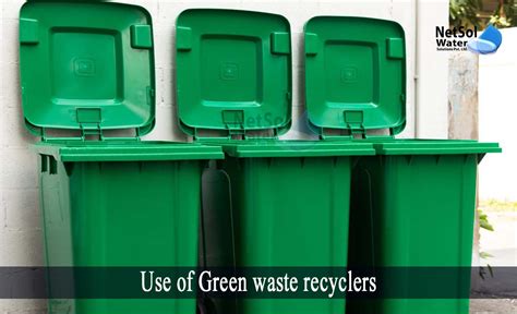 What Are The Use Of Green Waste Recyclers Netsol Water