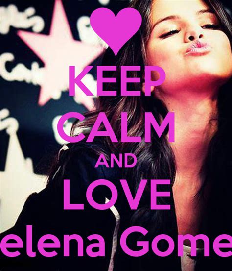 Keep Calm And Love Selena Gomez Poster Hbn Keep Calm O Matic