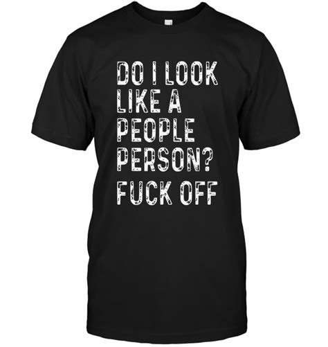 Do I Look Like People Person Sarcastic T Shirt Sarcastic Tshirts