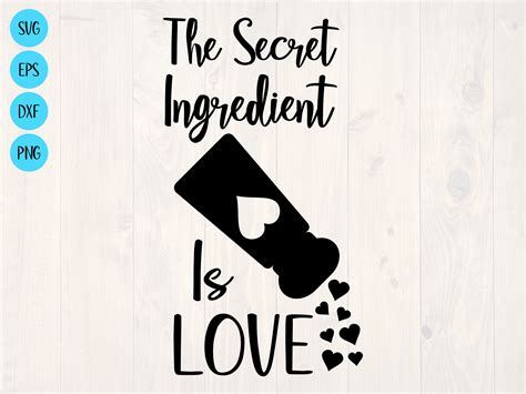 The Secret Ingredient Is Love Svg Is The Perfect Cute Kitchen Sign For