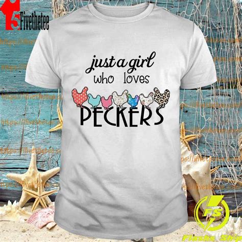 Just A Girl Who Loves Peckers Shirt Hoodie Sweater Long Sleeve And Tank Top