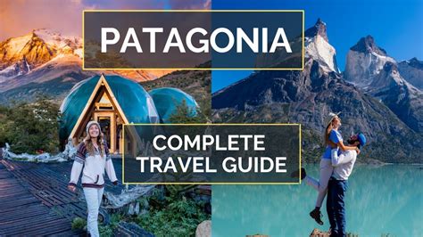 How To Plan A Trip To Patagonia Patagonia Travel Guide
