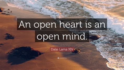 Dalai Lama Xiv Quote An Open Heart Is An Open Mind