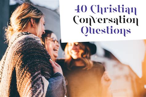 40 Christian Conversation Starters To Spark Meaningful Discussions And Print Gogo