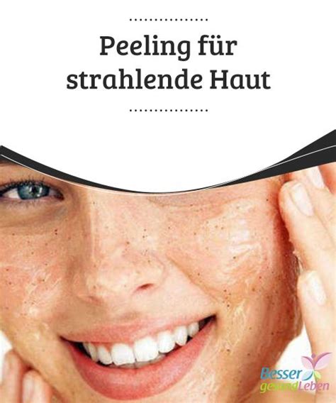 Peeling Für Strahlende Haut Peeling Gesunde Hautpflege Haut