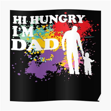 Hi Hungry I M Dad Poster For Sale By Maachouk01 Redbubble