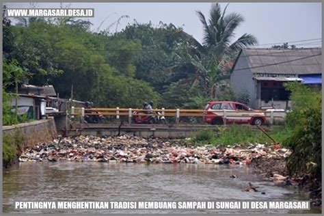 Pentingnya Menghentikan Tradisi Membuang Sampah Di Sungai Di Desa