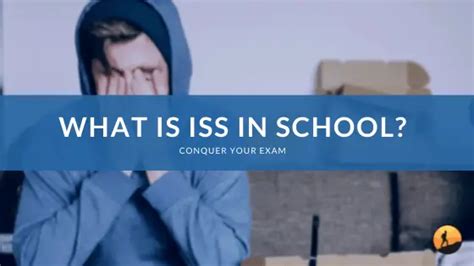 What Is Iss In School Conquer Your Exam
