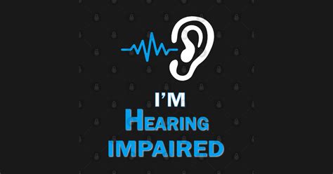 I M Hearing Impaired Hearing Impaired Hard Of Hearing Mask TeePublic