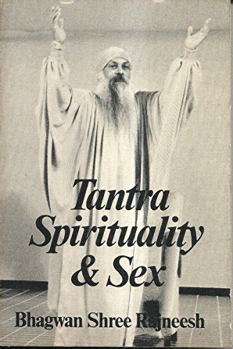 Tantra Spirituality And Sex Osho Rajneesh Bhagwan Shree 9780918963031 Books