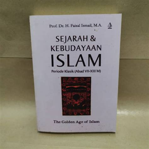Jual Sejarah Dan Kebudayaan Islam Periode Klasik Faisal Ismail Indonesia Shopee Indonesia