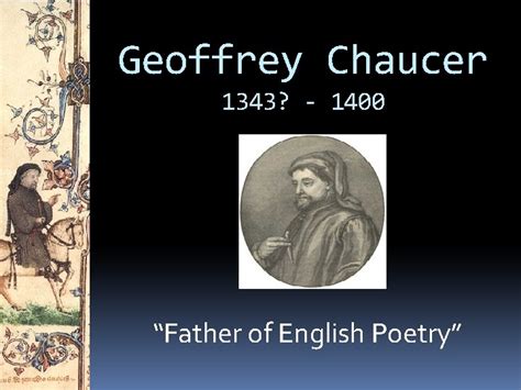 Geoffrey Chaucer 1343 1400 Father Of English Poetry