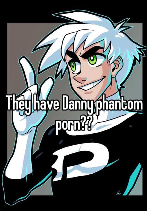 They Have Danny Phantom Porn